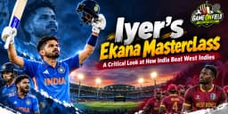 Iyer's Ekana Masterclass: A Critical Look at How India Beat West Indies