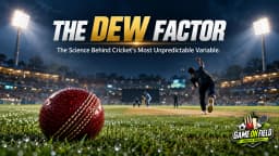 The Dew Factor: The Science Behind Cricket's Most Unpredictable Variable