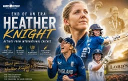 End of an Era: Heather Knight Retires After a Record-Breaking 16-Year International Career