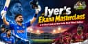 Iyer's Ekana Masterclass: A Critical Look at How India Beat West Indies